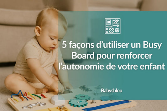 5 façons d’utiliser un Busy Board pour renforcer l’autonomie de votre enfant - BABYSBLOU