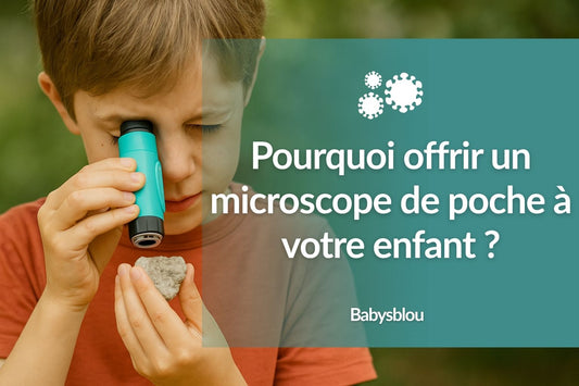 Pourquoi offrir un microscope de poche à votre enfant ?