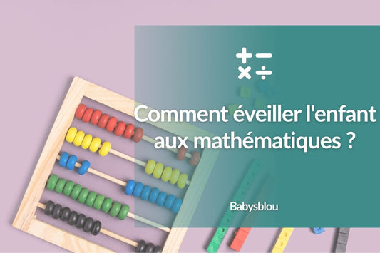 Comment éveiller l'enfant aux mathématiques ? - BABYSBLOU