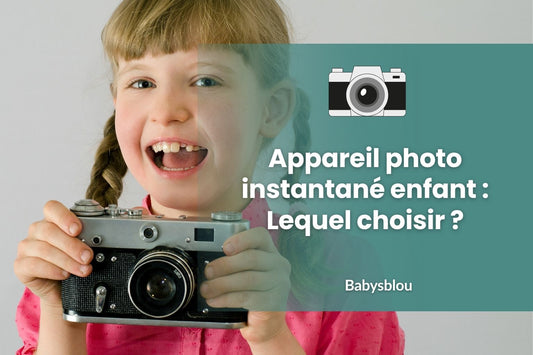 Appareil photo instantané enfant : Lequel choisir ? - BABYSBLOU