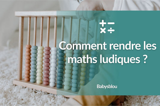 Comment rendre les maths ludiques ? - BABYSBLOU