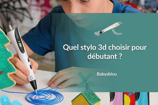 Quel stylo 3d choisir pour débutant ? - BABYSBLOU