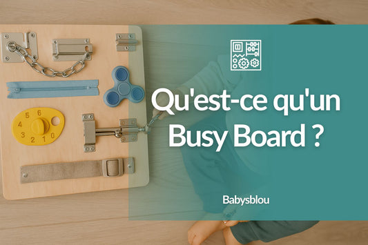 Qu'est-ce qu'un Busy Board ? - BABYSBLOU