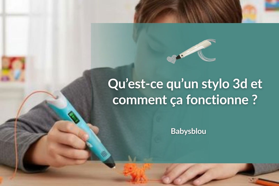 Qu’est-ce qu’un stylo 3d et comment ça fonctionne ? - BABYSBLOU